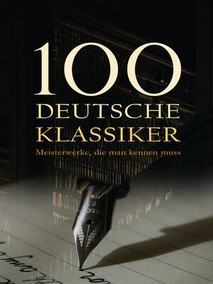 cover image of 100 Deutsche Klassiker--Meisterwerke, die man kennen muss
